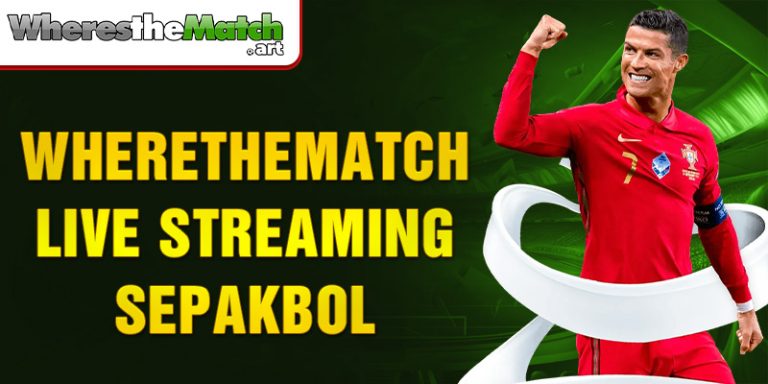 Wherethematch live streaming sepakbola