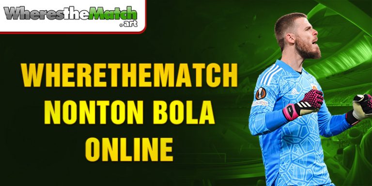 Wherethematch Nonton Bola Online Terpercaya