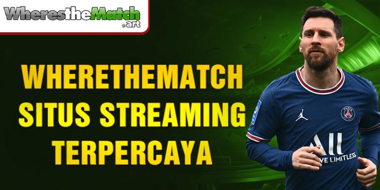 Wherethematch Situs Streaming Terpercaya Bola Online