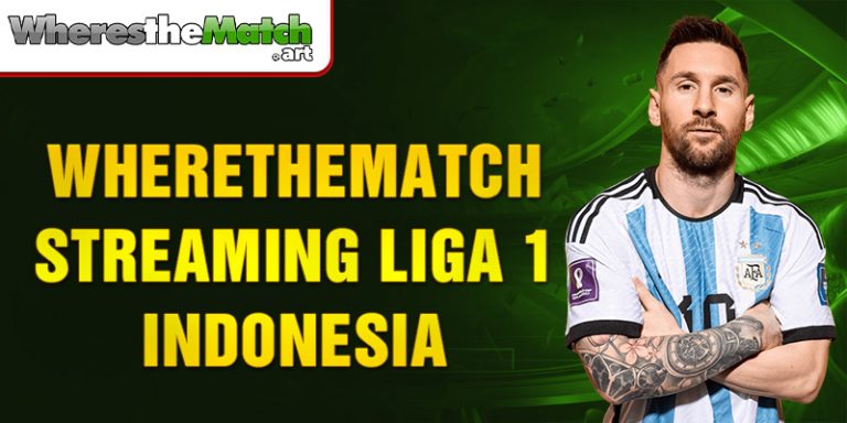 Wherethematch Streaming Liga 1 Indonesia