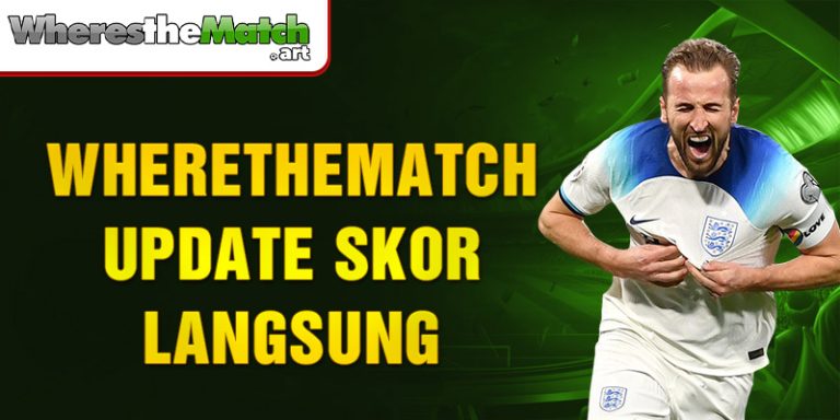 Wherethematch Update Skor Langsung, Link Paling Diburu Fans Bola!