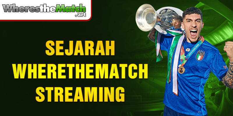 Sejarah Wherethematch streaming 