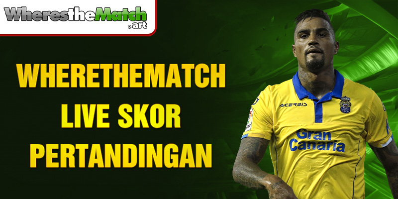 wherethematch-live-skor-pertandingan