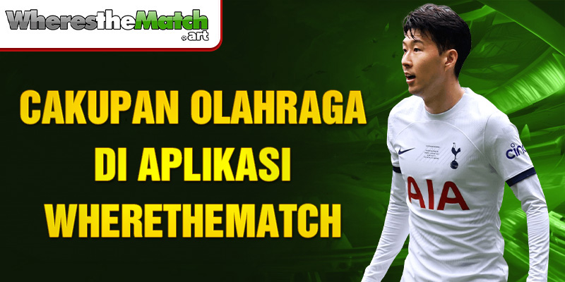 cakupan-olahraga-di-aplikasi-wherethematch