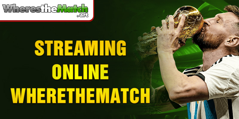 streaming online wherethematch