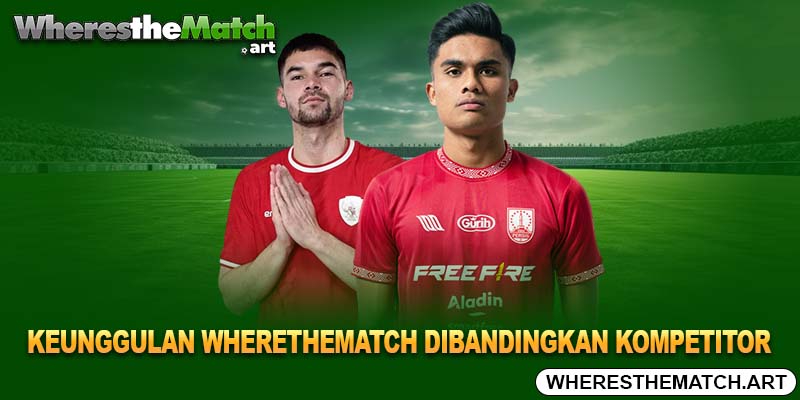 Keunggulan Wherethematch dibandingkan kompetitor